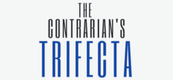 The Contrarian's Trifecta